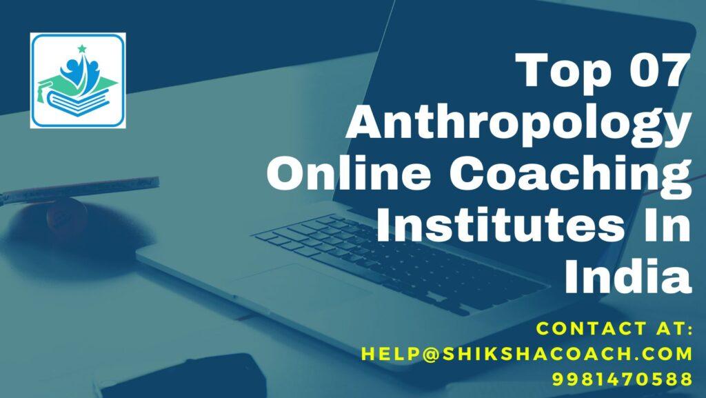 Top Anthropology Optional Online Coaching Centres In India