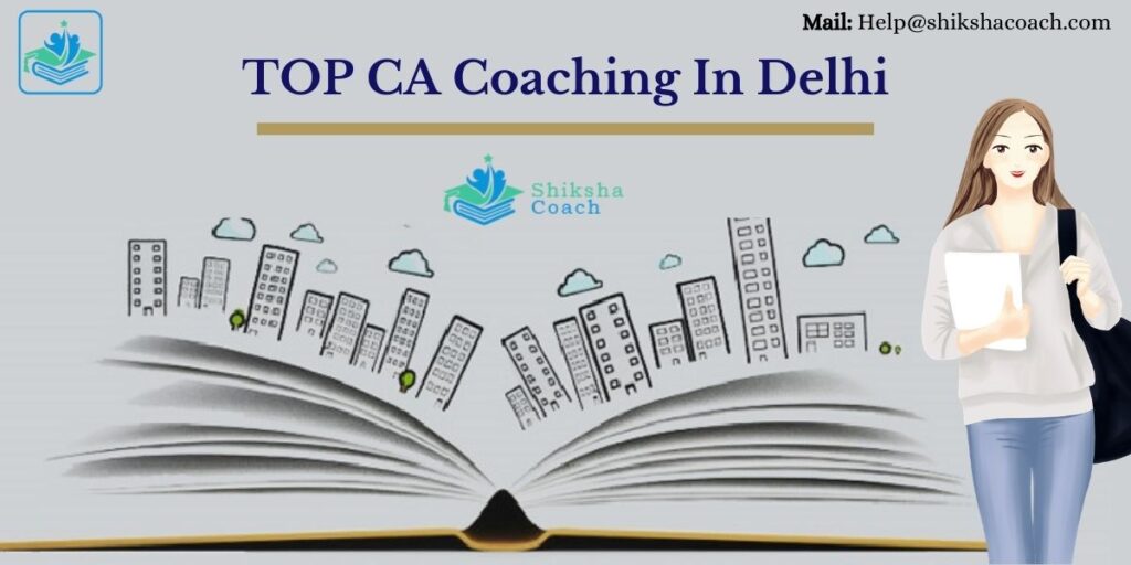 Top 10 CA Coaching Institutes in Delhi with Fees & Contact Details