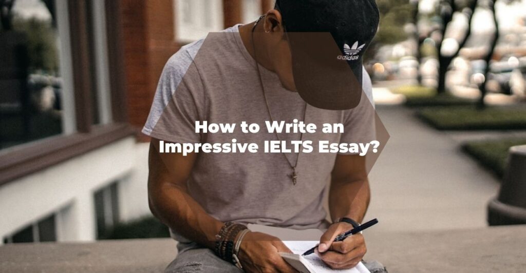 Write an Impressive Essay For IELTS