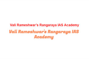 VALI RAMESHWARS IAS ACADEMY