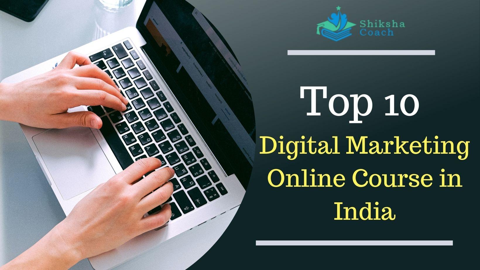 Top 10 Digital Marketing Online Course in India with Certificate