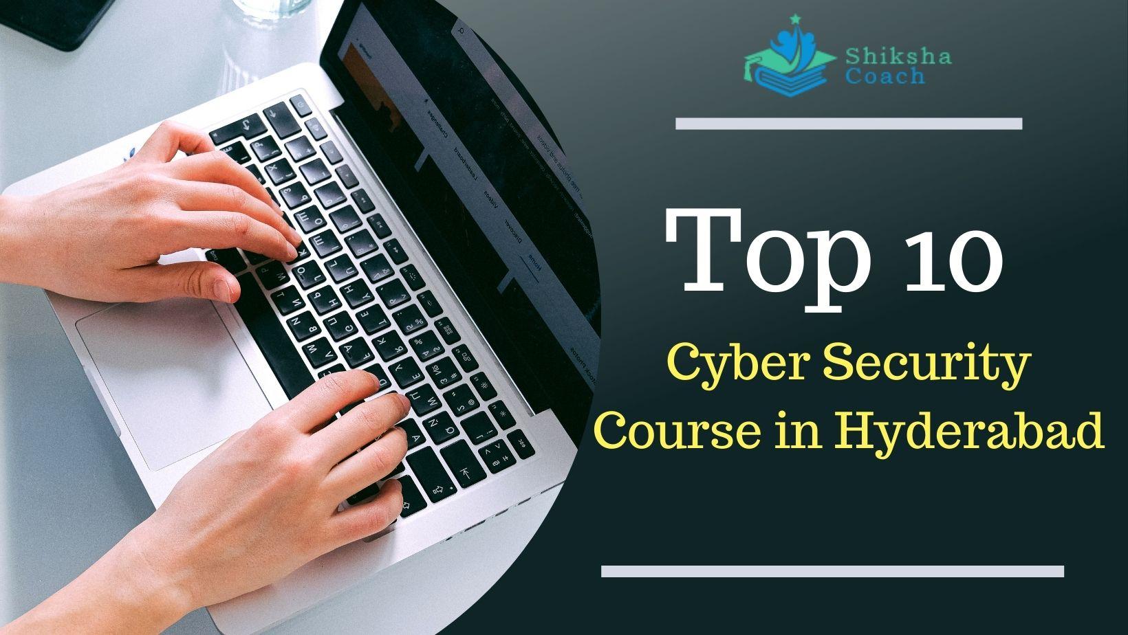 Top 7 Cyber Security Course in Hyderabad with Placement