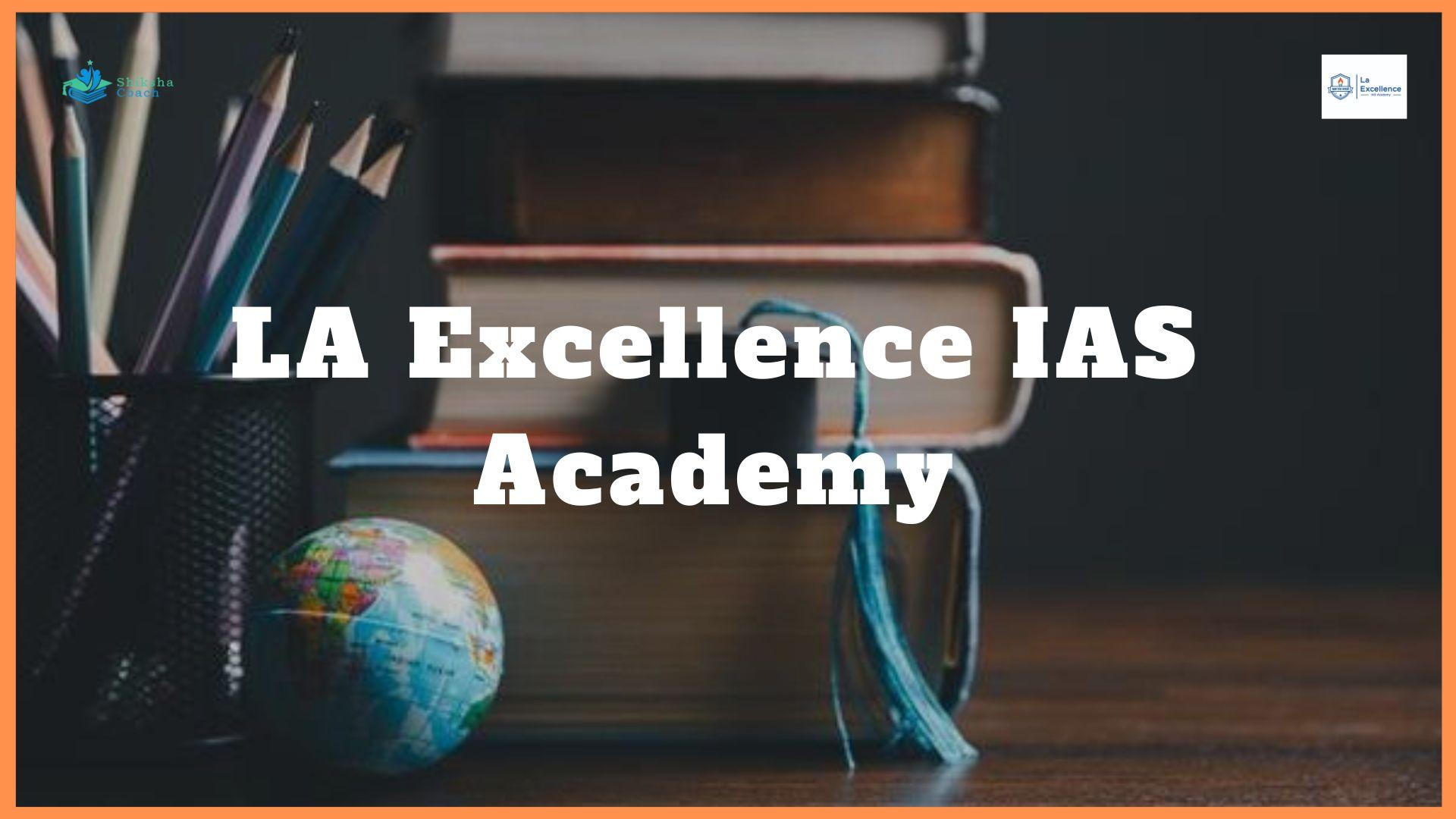 LA Excellence IAS Academy