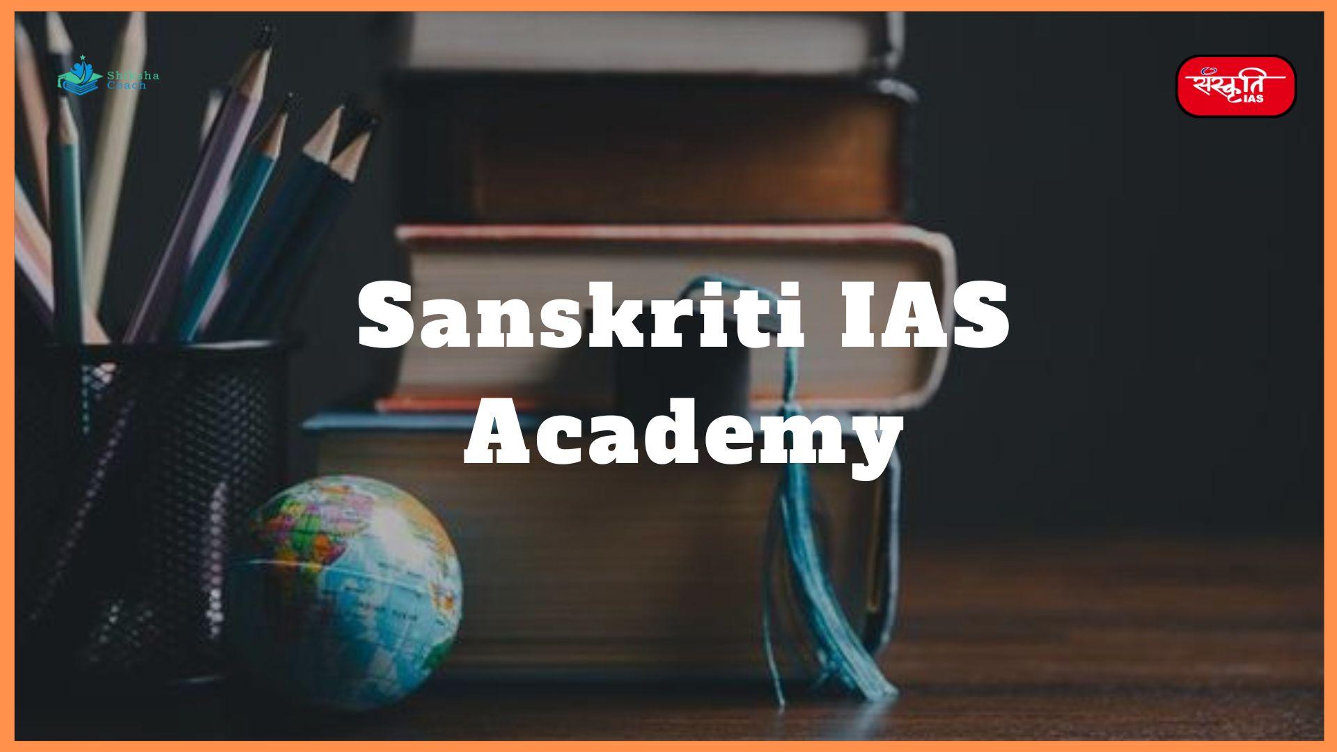 Sanskriti IAS Academy