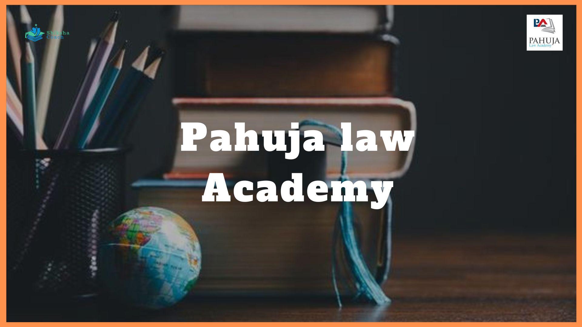 Pahuja law academy