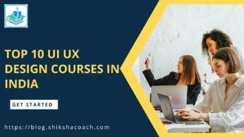 Top 10 UI UX Design Courses in India with Placement, Fees