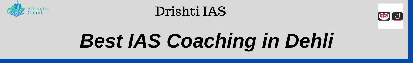Drishti IAS - IAS Coaching Centre in Delhi