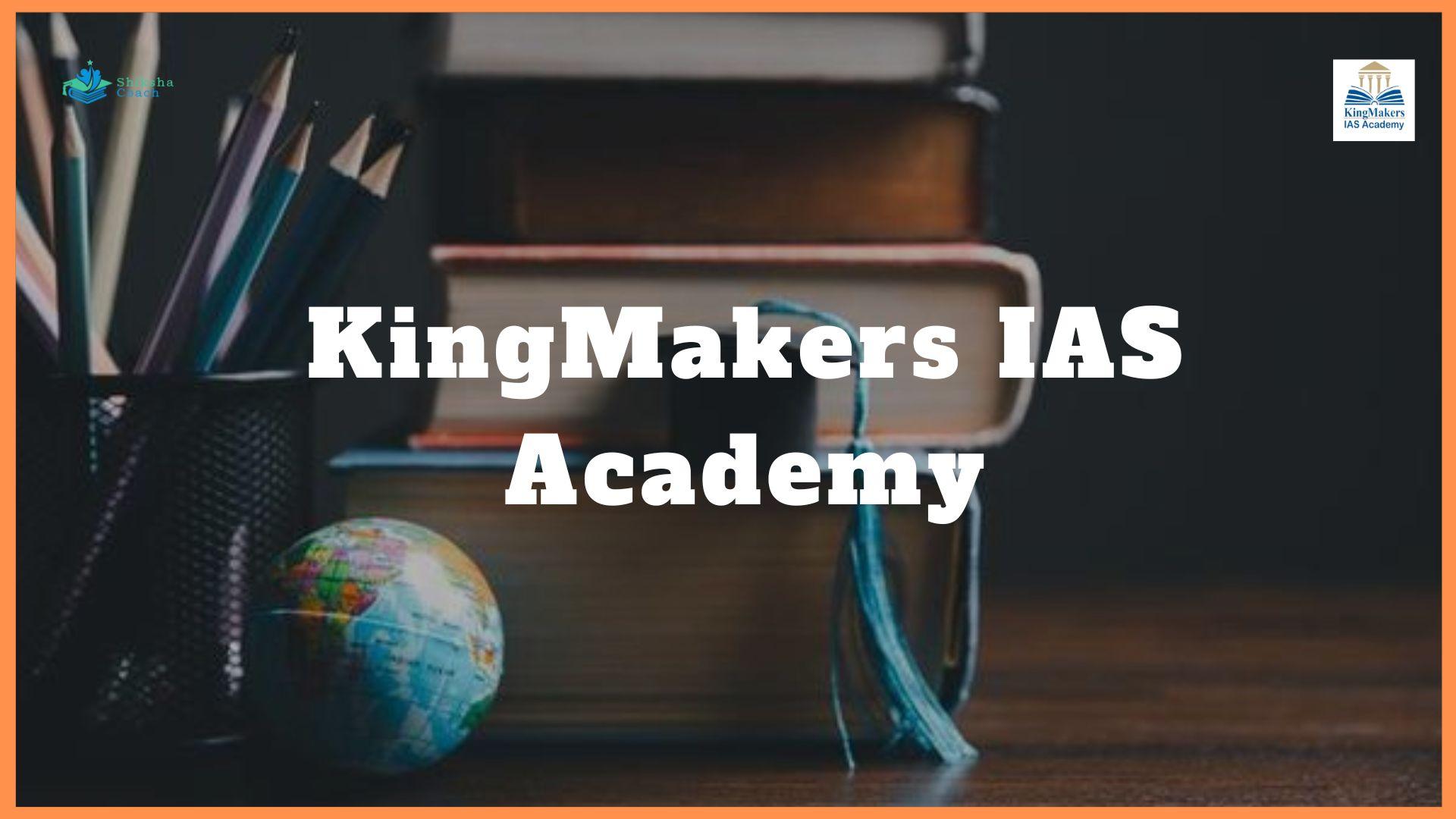 KingMakers IAS Academy